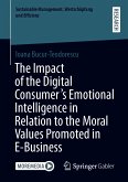 The Impact of the Digital Consumer's Emotional Intelligence in Relation to the Moral Values Promoted in E-Business (eBook, PDF)