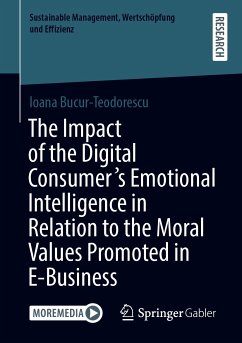 The Impact of the Digital Consumer's Emotional Intelligence in Relation to the Moral Values Promoted in E-Business (eBook, PDF) - Bucur-Teodorescu, Ioana