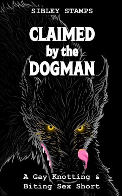Cover Claimed by the Dogman: A Gay Knotting & Biting Sex Short (eBook, ePUB)