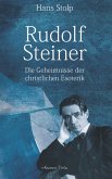 Rudolf Steiner: Die Geheimnisse der christlichen Esoterik (eBook, ePUB)