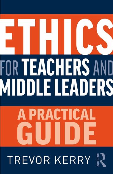 Ethics for Teachers and Middle Leaders (eBook, PDF) Ethics for Teachers and Middle Leaders (eBook, PDF)
