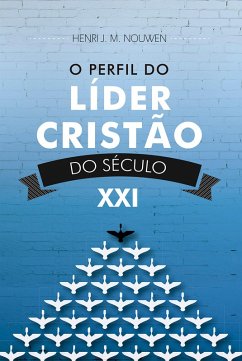 O perfil do lider cristão do século XXI (eBook, ePUB) - J. M. Nouwen, Henri