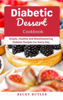 Diabetic Dessert Cookbook 2021 (eBook, ePUB) - Butler, Becky