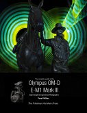 The Complete Guide To The Olympus OM-D E-M1 Mark III (eBook, ePUB)