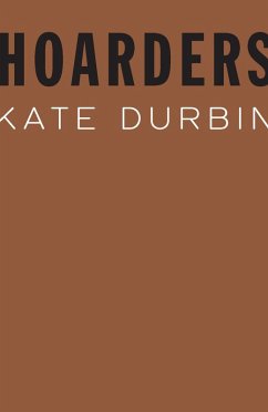 Hoarders (eBook, ePUB) - Durbin, Kate; Durbin, Kate