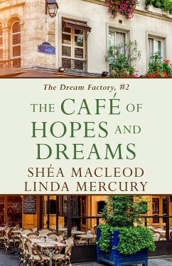 The Cafe of Hopes and Dreams (The Dream Factory, #2) (eBook, ePUB) - Mercury, Linda; Macleod, Shea