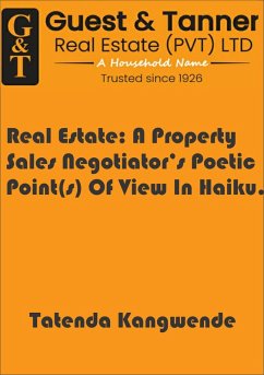 Real Estate: A Property Sales Negotiator's Poetic Point(s) Of View In Haiku. (eBook, ePUB) - Kangwende, Tatenda