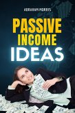 Passive Income Ideas: The Complete Guide for Beginners to Start Building Multiple Streams of Income and Create Financial Freedom (eBook, ePUB)