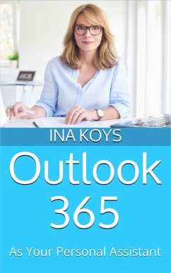 Outlook 365: as your personal Assistant (eBook, ePUB) - Koys, Ina