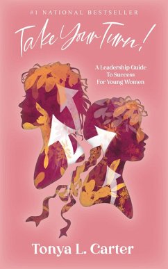 Take Your Turn!: A Leadership Guide to Success for Young Women (eBook, ePUB) - Carter, Tonya L.