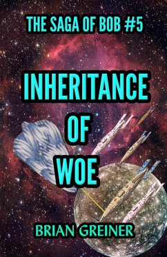 Inheritance of Woe (The Saga of Bob, #5) (eBook, ePUB) - Greiner, Brian