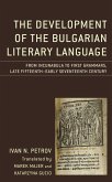 The Development of the Bulgarian Literary Language (eBook, ePUB) The Development of the Bulgarian Literary Language (eBook, ePUB)