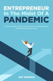 Entrepreneur In The Midst Of A Pandemic: A Creative Guide To Help You Leap Into An Entrepreneurship Mindset In Tough Times (eBook, ePUB) Entrepreneur In The Midst Of A Pandemic: A Creative Guide To Help You Leap Into An Entrepreneurship Mindset In Tough Times (eBook, ePUB)