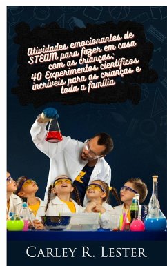 Atividades emocionantes de STEAM para fazer em casa com as crianças (eBook, ePUB) - Lester, Carley R.