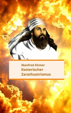 Esoterischer Zarathustrismus (eBook, ePUB) - Ehmer, Manfred