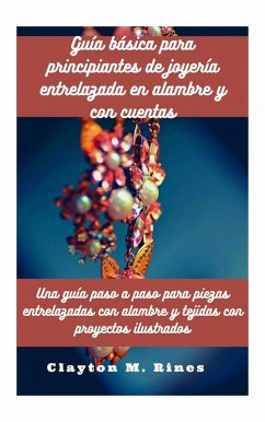 Cover Guía básica para principiantes de joyería entrelazada en alambre y con cuentas (eBook, ePUB)