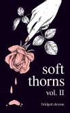 Soft Thorns Vol. II (eBook, ePUB)