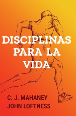 Disciplinas para la vida (eBook, ePUB) - Mahaney, C. J.; Loftness, John