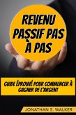 Revenu Passif Pas À Pas (eBook, ePUB)