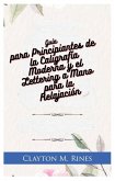 Guía para Principiantes de la Caligrafía Moderna y el Lettering a Mano para la Relajación (eBook, ePUB)