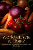 World Cuisine at Home: International Family Menus & Recipes From Around the World (eBook, ePUB)
