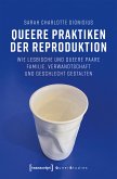Queere Praktiken der Reproduktion (eBook, PDF)