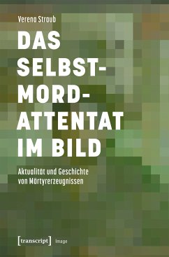 Das Selbstmordattentat im Bild (eBook, PDF) - Straub, Verena