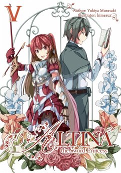 Altina the Sword Princess: Volume 5 (eBook, ePUB) - Murasaki, Yukiya