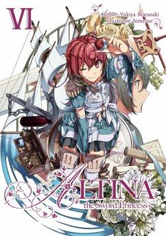 Altina the Sword Princess: Volume 6 (eBook, ePUB) - Murasaki, Yukiya