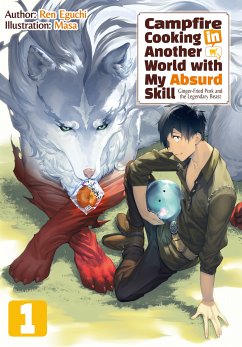 Campfire Cooking in Another World with My Absurd Skill: Volume 1 (eBook, ePUB) - Eguchi, Ren