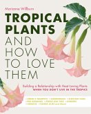 Tropical Plants and How to Love Them (eBook, ePUB)