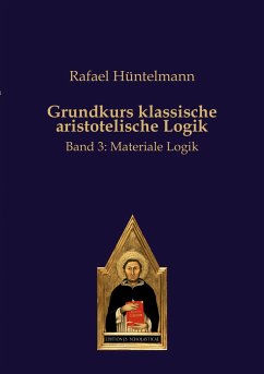 Grundkurs klassische aristotelische Logik - Hüntelmann, Rafael