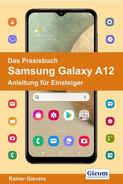 Das Praxisbuch Samsung Galaxy A12 - Anleitung für Einsteiger - Gievers, Rainer