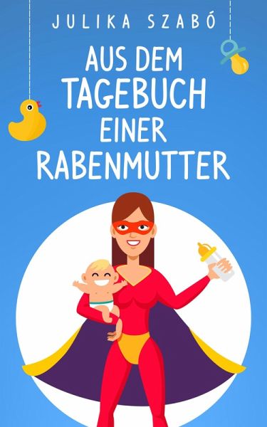 Aus dem Tagebuch einer Rabenmutter (eBook, ePUB) Aus dem Tagebuch einer Rabenmutter (eBook, ePUB)