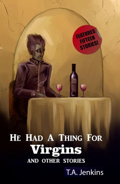 He had a Thing for Virgins and Other Stories (eBook, ePUB) - Jenkins, T. A.