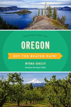 Oregon Off the Beaten Path® (eBook, ePUB) - Oakley, Myrna Oregon Off the Beaten Path® (eBook, ePUB) - Oakley, Myrna