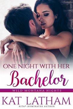 One Night with Her Bachelor (Wild Montana Nights, #1) (eBook, ePUB) - Latham, Kat