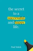 The Secret to a Successful and Happy Life (eBook, ePUB)