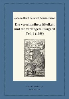 Die verschmähete Eitelkeit und die verlangete Ewigkeit, Teil 1 (1658) (eBook, PDF) - Rist, Johann; Scheidemann, Heinrich