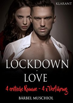 Lockdown Love. 4 x erotische Romane, 4 x Verführung (eBook, ePUB) - Muschiol, Bärbel