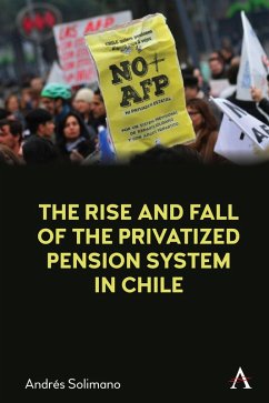 The Rise and Fall of the Privatized Pension System in Chile (eBook, ePUB) - Solimano, Andrés