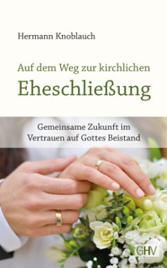 Auf dem Weg zur kirchlichen Eheschließung - Knoblauch, Hermann