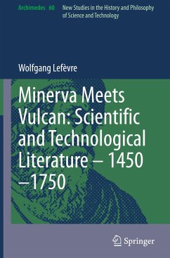 Minerva Meets Vulcan: Scientific and Technological Literature ¿ 1450¿1750 - Lefèvre, Wolfgang