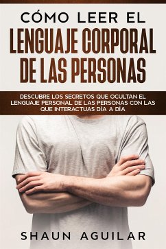 Cómo Leer el Lenguaje Corporal de las Personas (eBook, ePUB) - Aguilar, Shaun