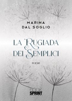 La rugiada dei semplici (eBook, PDF) - Dal Soglio, Marina