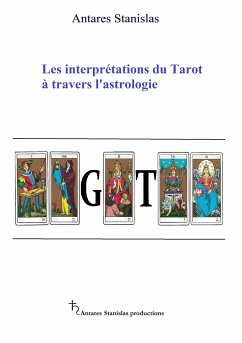 Les interprétations du Tarot à travers l'astrologie (eBook, ePUB) - stanislas, antares