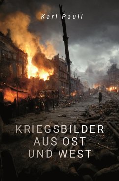 Kriegsbilder aus Ost und West (eBook, ePUB) - Pauli, Karl