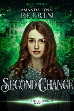 Second Chance (The Gifted Chronicles, #2) (eBook, ePUB) - Petrin, Amanda Lynn