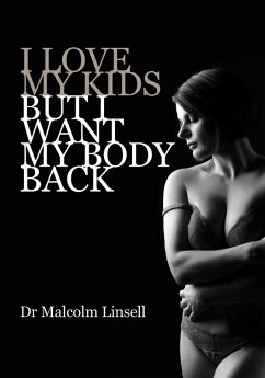 Cover I Love My Kids But I Want My Body Back (eBook, ePUB)