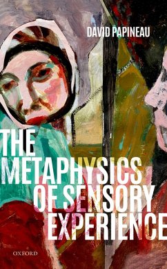The Metaphysics of Sensory Experience (eBook, PDF) - Papineau, David